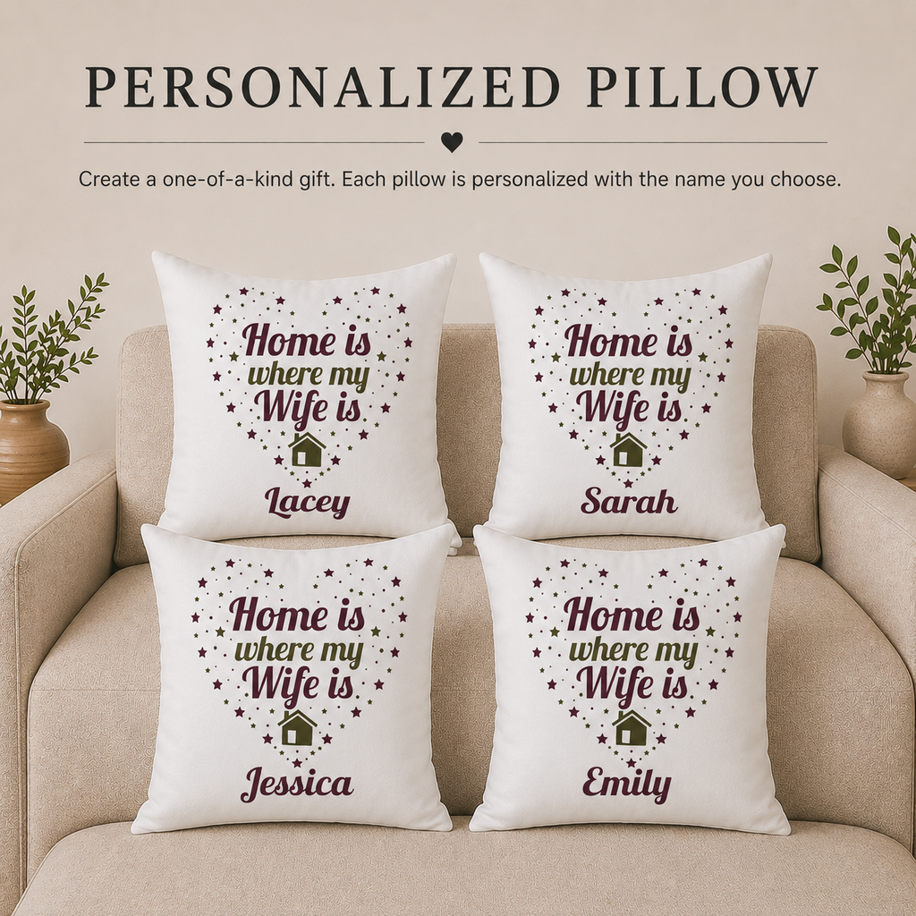 Home Is Where My Wife Is pillow lifestyle photo — personalized name anniversary gift